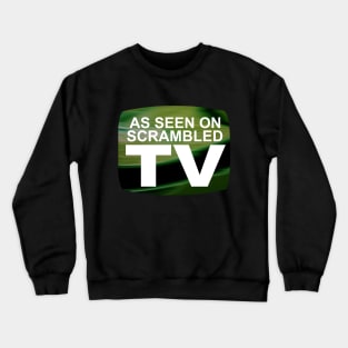 As Seen on Scrambled TV Crewneck Sweatshirt